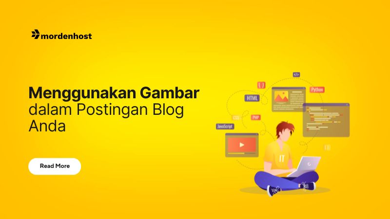 Menggunakan Gambar dalam Postingan Blog Anda : Kapan dan Dimana anda harus menggunakannya